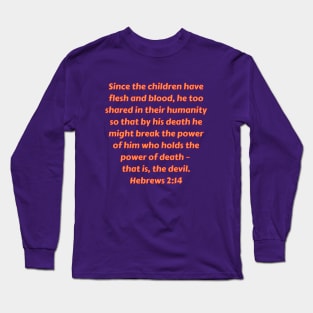 Bible Verse Hebrews 2:14 Long Sleeve T-Shirt